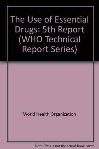 Stock image for The Use of Essential Drugs: Model List of Essential Drugs (Seventh List): Fifth Report of the WHO Expert Committee (WHO Technical Report Series; 825) for sale by PsychoBabel & Skoob Books