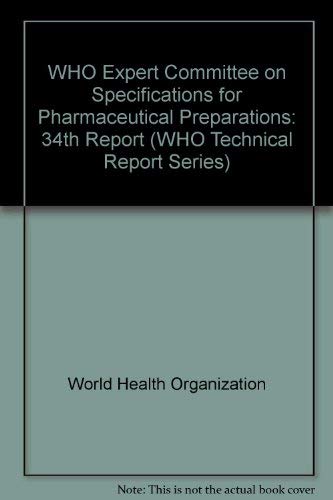 Who Expert Committee on Specifications for Pharmaceutical Preparations: Thirty-Fourth Report (Technical Report Series) (9789241208635) by Unknown Author