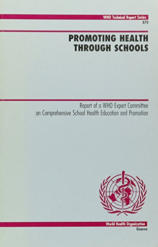 9789241208703: Promoting Health through Schools: Report of a WHO Expert Committee on Comprehensive School Health Education and Promotion: No. 870 (Technical Report Series)