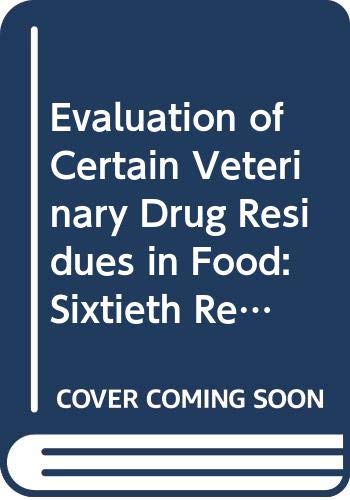 Beispielbild fr Evaluation of Certain Veterinary Drug Residues in Food: Sixtieth Report of the Joint Fao/Who Expert Committee on Food Additives (Technical Report Series) zum Verkauf von dsmbooks