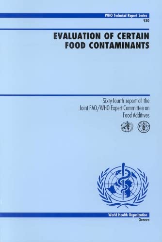 Evaluation of Certain Food Contaminants: Sixty-fourth Report of the Joint FAO/WHO Expert Committe...