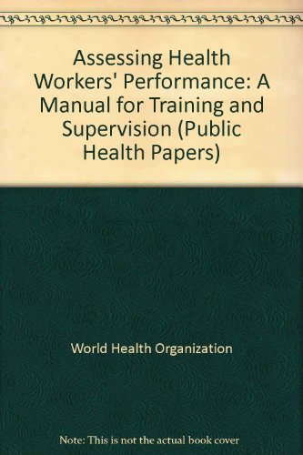 9789241300728: Assessing health workers' performance: A manual for training and supervision (Public health papers)