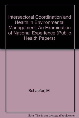 Intersectoral Coordination and Health in Environmental Management: An Examination of National Exp...
