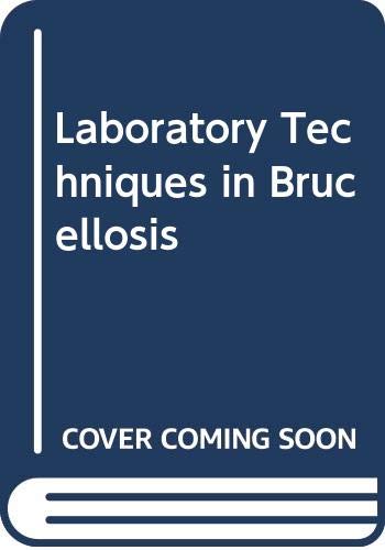9789241400558: Laboratory Techniques in Brucellosis, 2nd Edition (World Health Organization Monograph Series, No. 55)