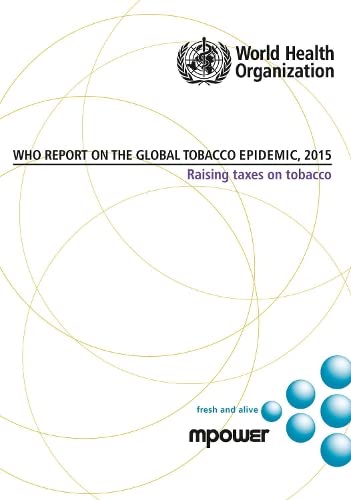 9789241509121: WHO Report on the Global Tobacco Epidemic 2015: Raising Taxes on Tobacco