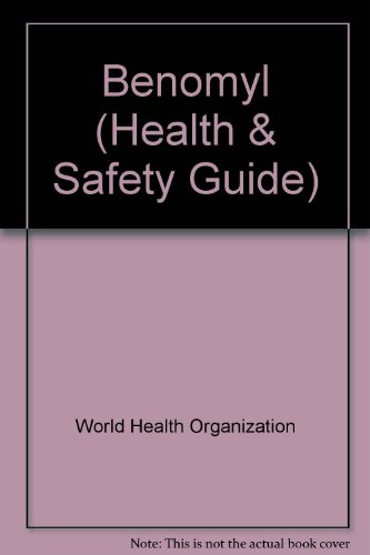9789241510813: Benomyl Health and Safety Guide