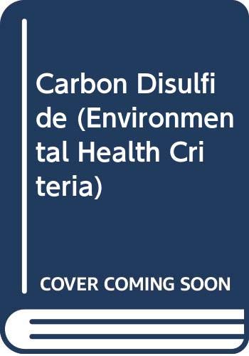 Carbon disulfide (Environmental health criteria) (9789241540704) by World Health Organization