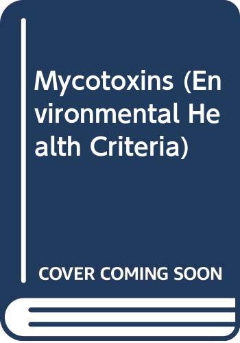 Mycotoxins (Environmental health criteria) (9789241540711) by World Health Organization