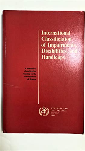 Beispielbild fr International Classification of Impairments, Disabilities and Handicaps: A Manual of Classification Relating to the Consequences of Disease zum Verkauf von Once Upon A Time Books