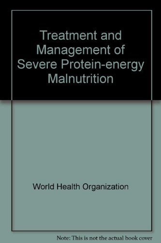 Stock image for The treatment and management of severe protein-energy malnutrition for sale by dsmbooks