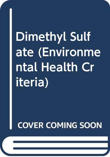 Dimethyl sulfate (Environmental health criteria) (9789241541886) by World Health Organization