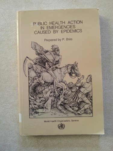 Public Health Action in Emergencies Caused by Epidemics: A Practical Guide