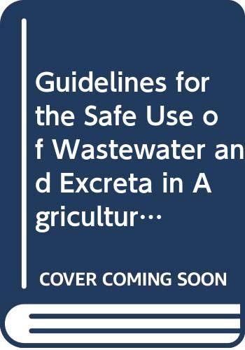 Stock image for Guidelines for the safe use of wastewater and excreta in agriculture and aquaculture; Measures for public health protection for sale by Books on the Web