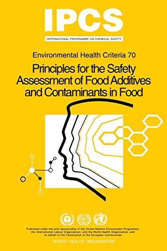 Environmental Health Criteria 70 : Principles for the Safety Assessment of Food Additives and Con...