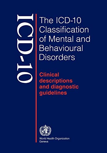 The ICD-10 Classification of Mental and Behavioural Disorders: Clinical Descriptions and Diagnostic Guidelines (9789241544221) by World Health Organization