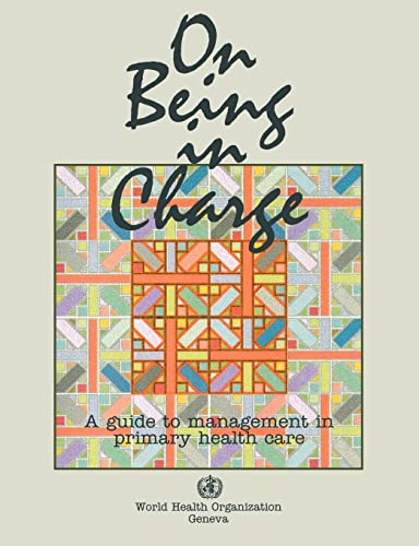 Imagen de archivo de On Being in Charge: A Guide to Management in Primary Health Care a la venta por Wonder Book
