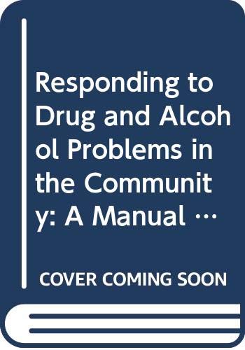 Beispielbild fr Responding to Drug and Alcohol Problems in the Community: A Manual for Primary Health Care Workers, With Guidelines for Trainers zum Verkauf von Anybook.com