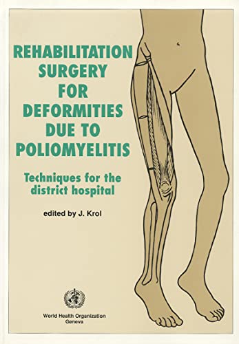 9789241544573: Rehabilitation surgery for deformities due to poliomyelitis: techniques for the district hospital