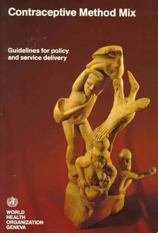 Imagen de archivo de Contraceptive Method Mix: Guidelines for Policy and Service Delivery. a la venta por Kloof Booksellers & Scientia Verlag