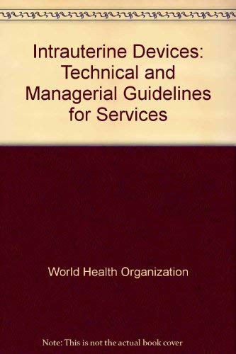 Beispielbild fr Intrauterine Devices: Technical and Managerial Guidelines for Services zum Verkauf von PsychoBabel & Skoob Books