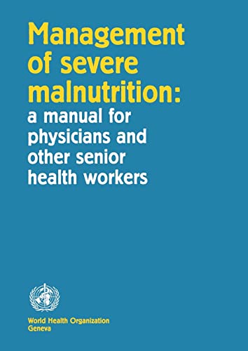 9789241545112: Management of Severe Malnutrition: a manual for physicians and other senior health workers