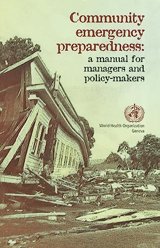 Community Emergency Preparedness: A Manual for Managers and Policy-makers (9789241545198) by World Health Organization