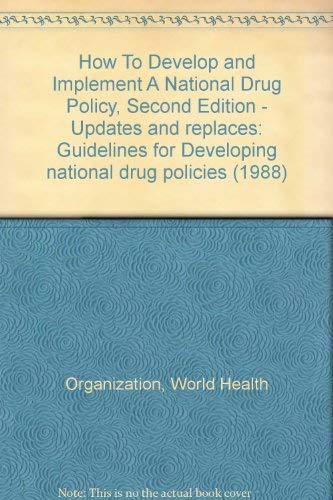 9789241545471: How to Develop and Implement a National Drug Policy
