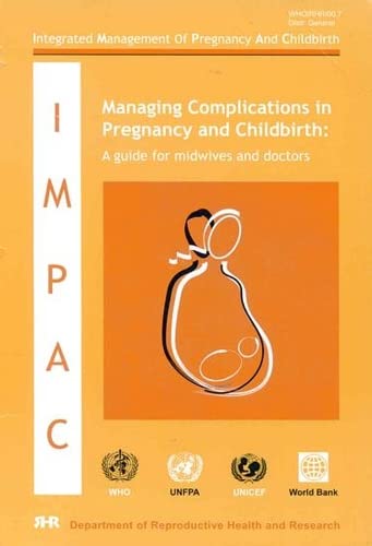 Stock image for Managing Complications in Pregnancy and Childbirth: A Guide for Midwives and Doctors for sale by WorldofBooks