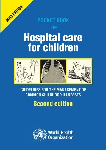 9789241546706: Pocket Book of Hospital Care for Children: Guidelines for the Management of Common Illness With Limited Resources