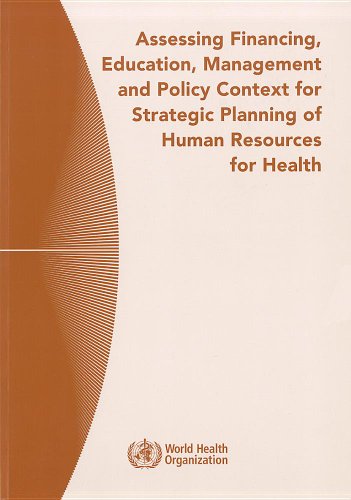 Imagen de archivo de Assessing Financing, Education, Management and Policy Context for Strategic Planning of Human Resources for Health a la venta por Better World Books