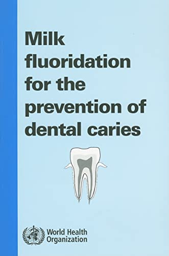 9789241547758: Milk Fluoridation for the Prevention of Dental Caries: 2009 Update