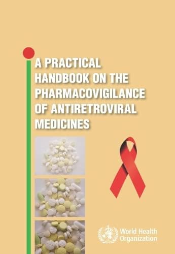 A Practical Handbook on the Pharmacovigilance of Antoretroviral Medicines (9789241547949) by World Health Organization