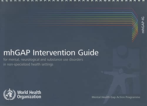 Intervention Guide for Mental, Neurological and Substance-use Disorders in Non-specialized Health Settings: Mental health Gap Action Programme (mhGAP) (9789241548069) by World Health Organization