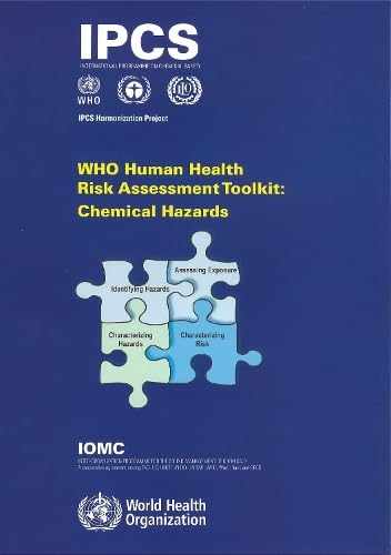 WHO Human Health Risk Assessment Toolkit: Chemical Hazards (Harmonization Project Document, 8) (9789241548076) by World Health Organization