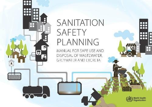 Stock image for Sanitation Safety Planning: Manual for Safe Use and Disposal of Wastewater, Greywater, and Excreta for sale by Books From California