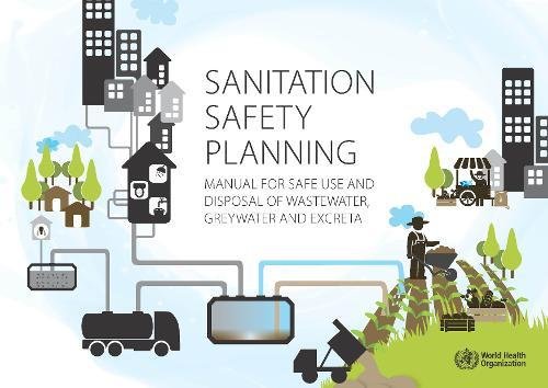 Stock image for Sanitation Safety Planning: Manual for Safe Use and Disposal of Wastewater, Greywater, and Excreta for sale by ThriftBooks-Dallas