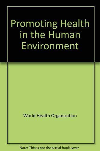 9789241560467: Promoting Health in the Human Environment