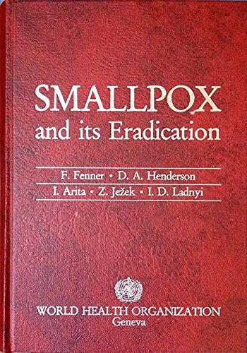 9789241561105: Smallpox and Its Eradication (v. 6) (History of International Public Health)