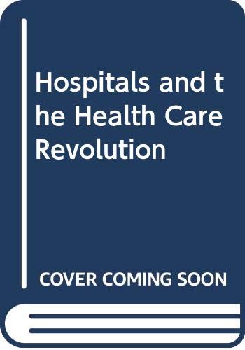 Imagen de archivo de Hospitals and the Health Care Revolution a la venta por Wonder Book