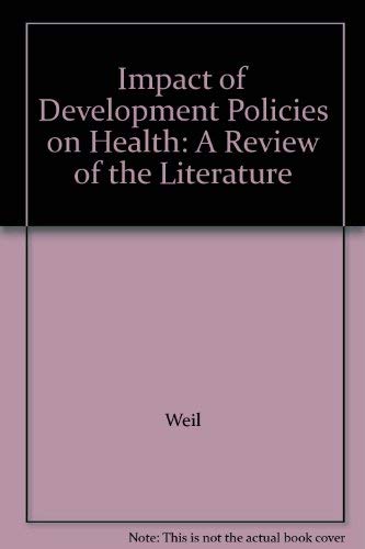 Impact of Development Policies on Health: A Review of the Literature (9789241561419) by Weil