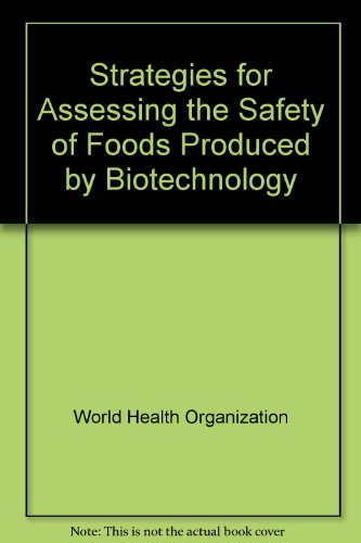 Beispielbild fr Strategies for Assessing the Safety of Foods Produced by Biotechnology : Report of a Joint FAO-WHO Consultation zum Verkauf von Better World Books: West