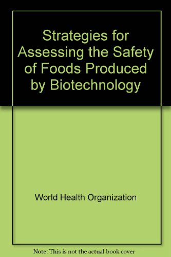 Stock image for Strategies for Assessing the Safety of Foods Produced by Biotechnology : Report of a Joint FAO-WHO Consultation for sale by Better World Books: West