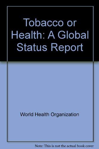 Stock image for TOBACCO OR HEALTH: A GLOBAL STATUS REPORT. for sale by Cambridge Rare Books