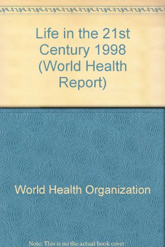 Imagen de archivo de The World Health Report 1998. Life in the 21st Century. A Vision for All. Report of the Director - General. a la venta por Eryops Books