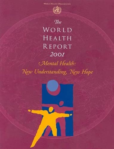 Imagen de archivo de The World Health Report 2001 Mental Health: The New Understanding, New Hope a la venta por BookHolders