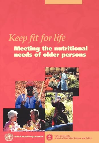 9789241562102: Keep fit for life: Meeting the nutritional needs of older persons