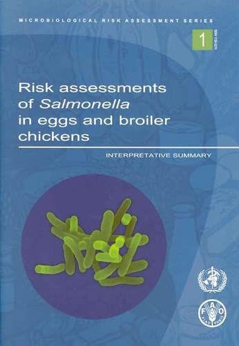 Risk Assessments for Salmonella in Eggs and Broiler Chickens: Interpretative Summary (Microbiological Risk Assessment Series) (9789241562300) by World Health Organization
