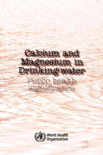 9789241563550: Calcium and Magnesium in Drinking Water: Public Health Significance
