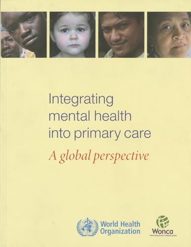 Integrating Mental Health into Primary Health Care: A Global Perspective (9789241563680) by World Health Organization