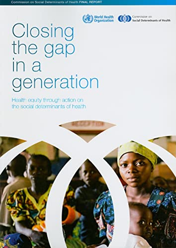 Beispielbild fr Closing the gap in a generation: health equity through action on the social determinants of health: Final Report of the Commission on Social Determinants of Health zum Verkauf von WorldofBooks